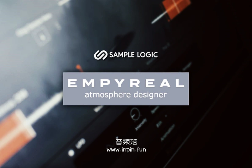 氛围铺底 Sample Logic Empyreal Atmosphere Designer KONTAKT