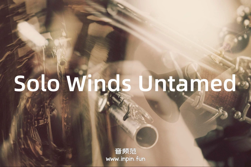 独奏木管-Westwood Instruments Solo Winds Untamed KONTAKT