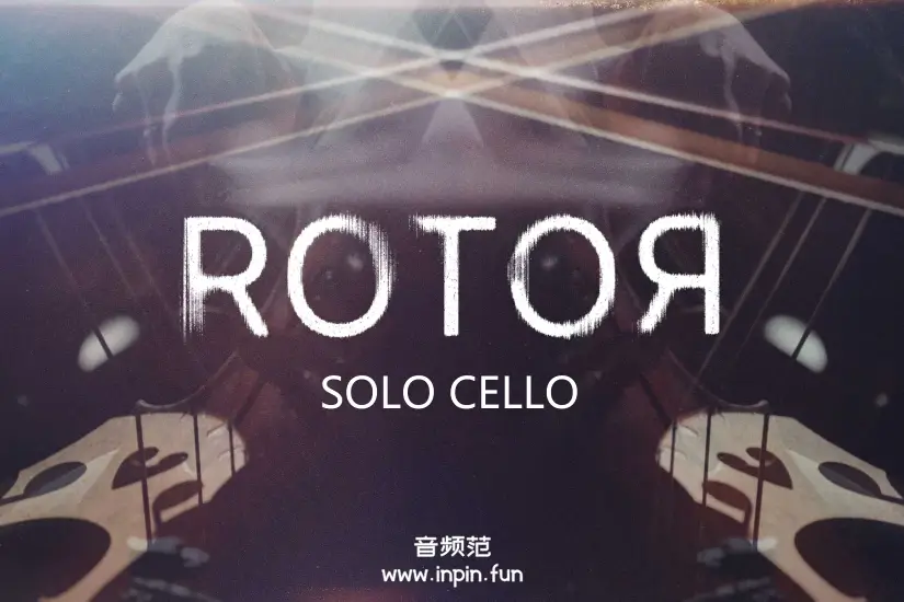 独奏大提琴-Westwood Instruments ROTOR Solo Cello KONTAKT
