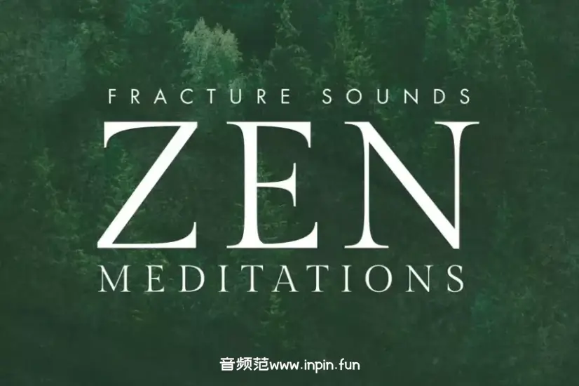 柔和静谧氛围音源-Fracture Sounds Zen Meditations KONTAKT 1.0.1