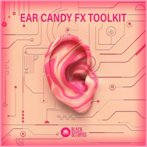 Black Octopus Sound - Ear Candy FX Toolkit Vol.1