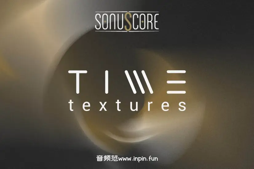 合成纹理-Sonuscore Time Textures Expanded KONTAKT
