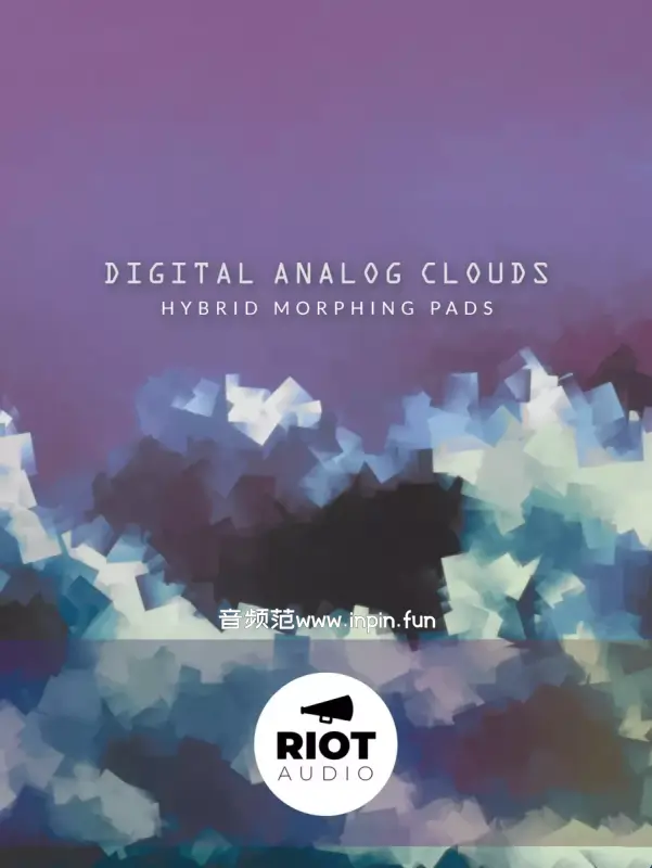 云端氛围铺底-Riot Audio Digital Analog Clouds KONTAKT