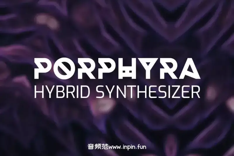 综合影视配乐音源-Sonora Cinematic Porphyra Hybrid KONTAKT