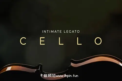 连奏大提琴-Sonixinema The Intimate Legato Cello KONTAKT