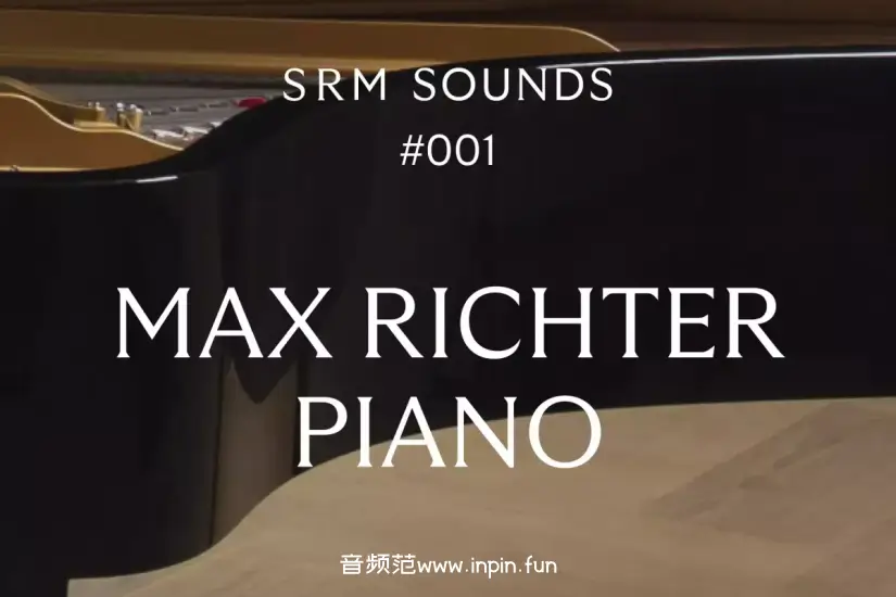 施坦威D大钢琴-SRM Sounds Max Richter Piano KONTAKT