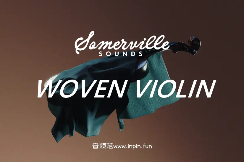 梭织小提琴-Somerville Sounds Woven Violin KONTAKT