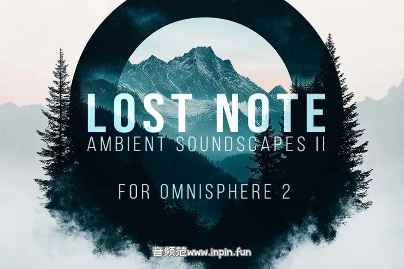 氛围音色-Luftrum Lost Note Ambient Soundscapes II for Omnisphere 2