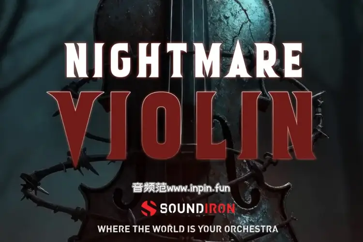恐怖悬疑小提琴-Soundiron Nightmare Violin KONTAKT