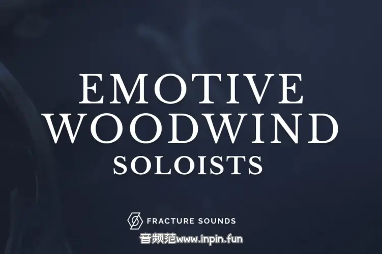 木管独奏-Fracture Sounds Emotive Woodwind Soloists KONTAKT