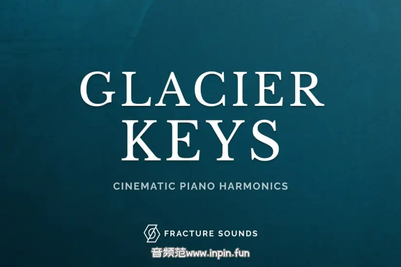 梦幻氛围钢琴-Fracture Sounds Glacier Keys KONTAKT 2.0