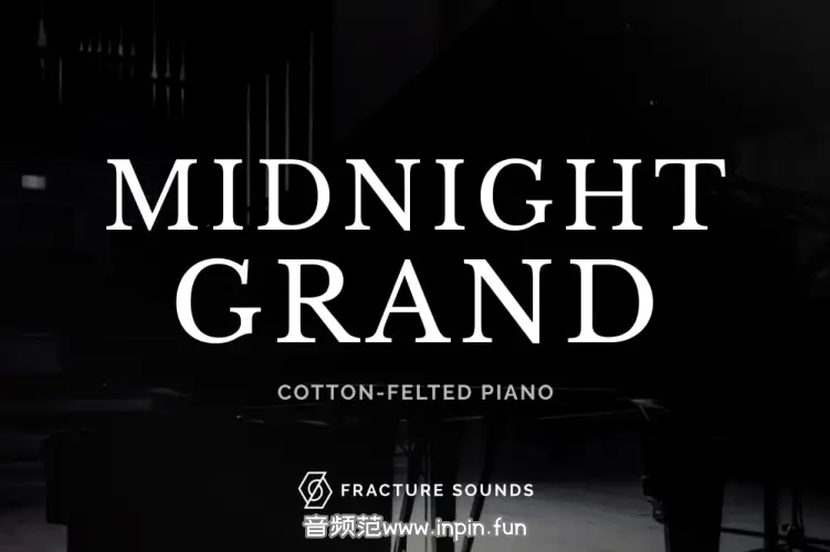 夜半氛围钢琴-Fracture Sounds Midnight Grand KONTAKT 2.0